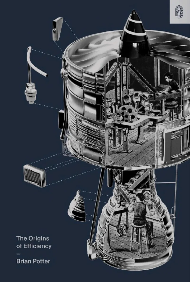 The Origins of Efficiency by Brian Potter