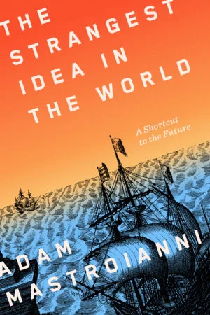 Cover of The Strangest Idea in the World by Adam Mastroianni