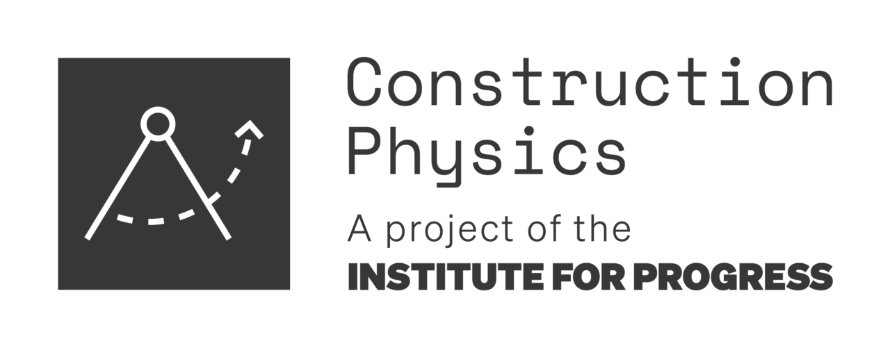 Construction Physics — a project of the Institute for Progress